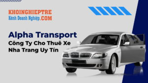 Alpha Transport – Công Ty Cho Thuê Xe Nha Trang Uy Tín